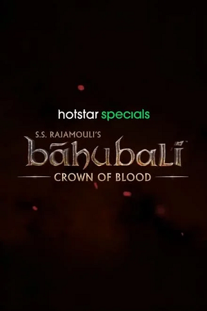  Baahubali: Crown of Blood (2024) Season 1 [Hindi DD5.1] Hotstar Special WEB Series 720p | 1080p WEB-DL