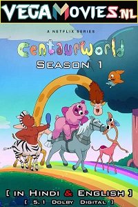  Centaurworld (2021) Season 1 Hindi Dubbed Complete Netflix WEB Series 480p | 720p HDRip