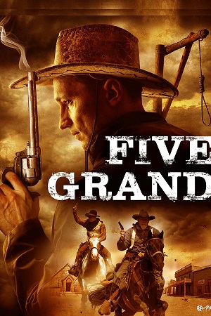  Five Grand (2016) WEB-DL Dual Audio {Hindi-English} 480p [350MB] | 720p [900MB] | 1080p [1.8GB]