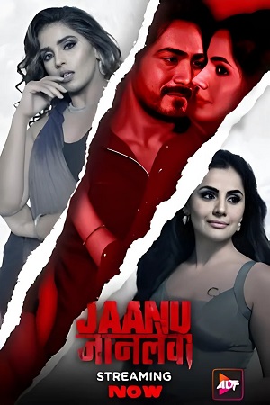  [18-] Jaanu Jaanlewa (2024) Season 1 [S02E03 Added] AltBalaji Original WEB Series 480p 720p 1080p WEB-DL