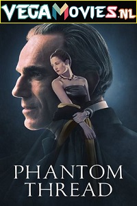  Phantom Thread (2017) Dual Audio {Hindi-English} 480p [450MB] | 720p [1.3GB] | 1080p [2.2GB]