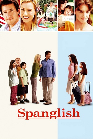  Spanglish (2004) Dual Audio [Hindi - English] BluRay 480p [420MB] | 720p [1GB] | 1080p [2.6GB]