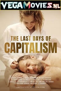  [18-] The Last Days of Capitalism (2020) English Full Movie WEB-DL 480p [300MB] | 720p [800MB]