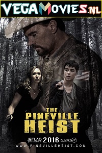  The Pineville Heist (2016) Dual Audio {Hindi-English} 480p [300MB] | 720p [900MB] | 1080p [1.8GB]